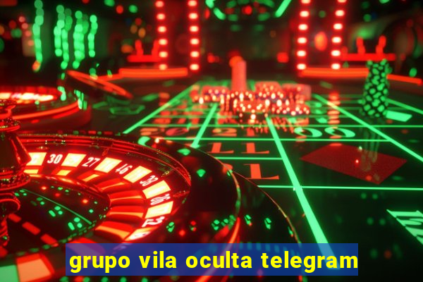 grupo vila oculta telegram